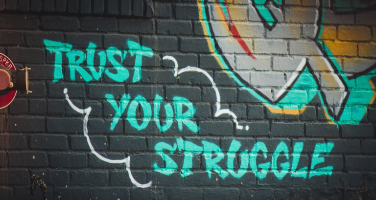 Trust Your Struggle